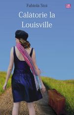 Calatorie la Louisville, de Fabiola Stoi