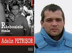 Razboaiele mele, de Adelin Petrisor