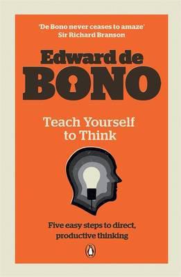 Teach Yourself to Think - Edward De Bono 