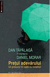 Dan Tapalaga in dialog cu Daniel Morar Pretul adevarului. Un procuror in lupta cu sistemul