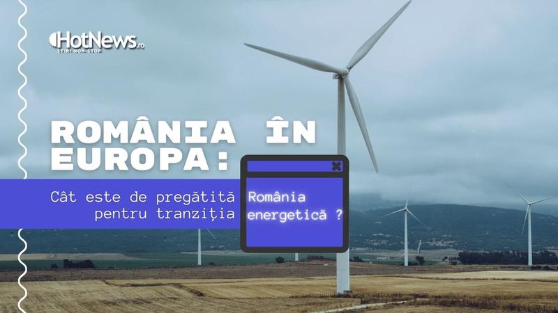 Cat este de pregatita Romania pentru tranzitia energetica