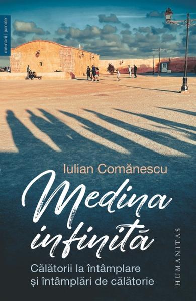 Iulian Comănescu - „Medina infinita”