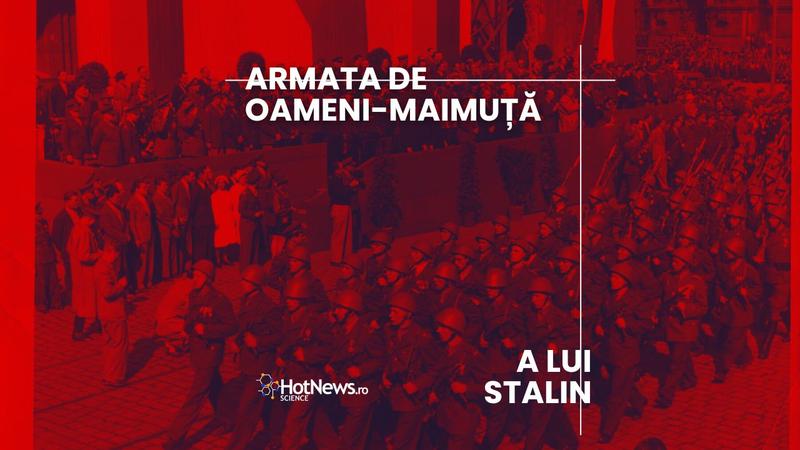Armata de oameni-maimuță a lui Stalin, un fake news grosolan