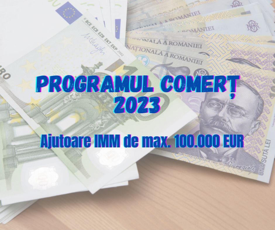 ​Finanțări IMM 2023: Procedura oficială și lista domeniilor CAEN eligibile în programul Comerț, cu ajutoare de câte 100.000 EUR pentru firmele din România