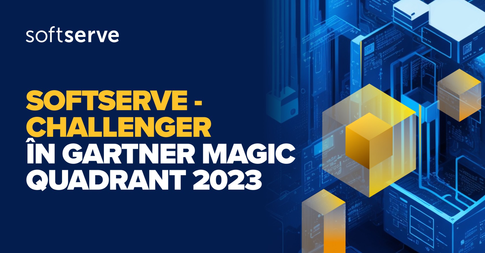 Compania SoftServe, numită “Challenger” în Raportul Gartner Magic Quadrant 2023 pentru serviciile de dezvoltare software personalizate, la nivel global